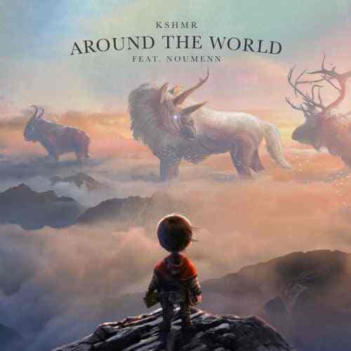 KSHMR - Around The World (feat NOUMENN) (Extended Mix)